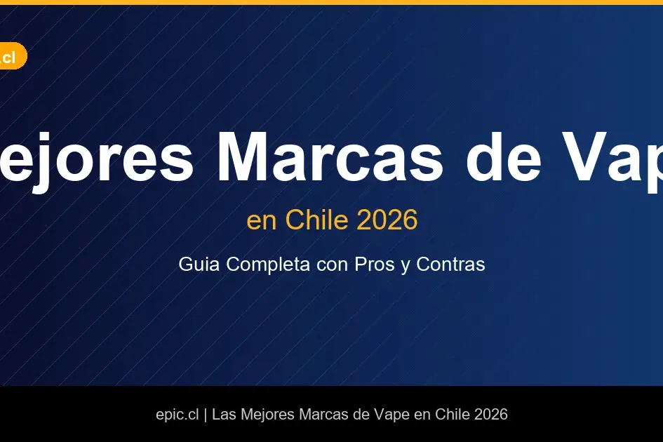 Mejores marcas de vape en Chile 2026 - guia completa con pros y contras